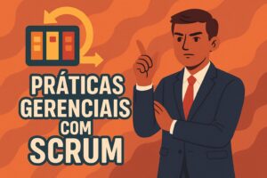 Leia mais sobre o artigo Práticas Gerenciais com (SCRUM)